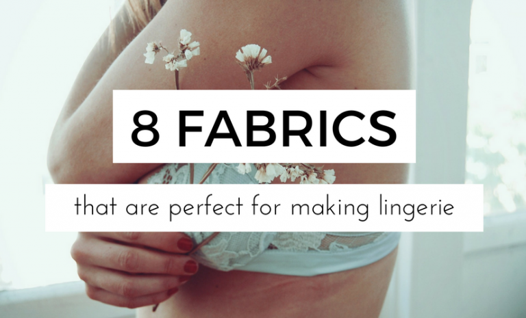 the-8-best-fabrics-for-underwear-lingerie-making